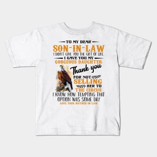 Hawks To My Dear Son-In-Law I Didn't Give You The Gift Of Life I Gave You My Gorgeous Daughter Shirt Kids T-Shirt